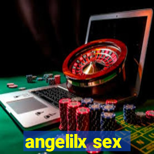 angelilx sex